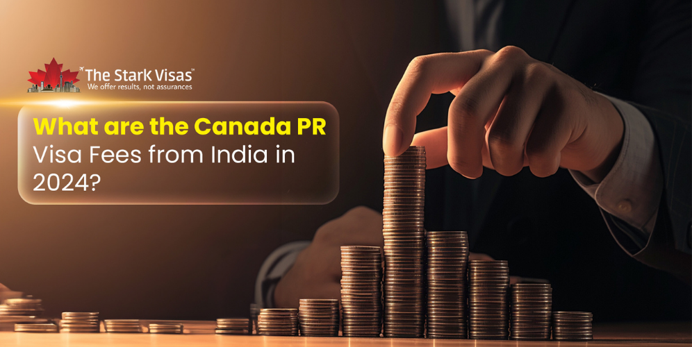 What are the Canada PR Visa Fees from India in 2024?