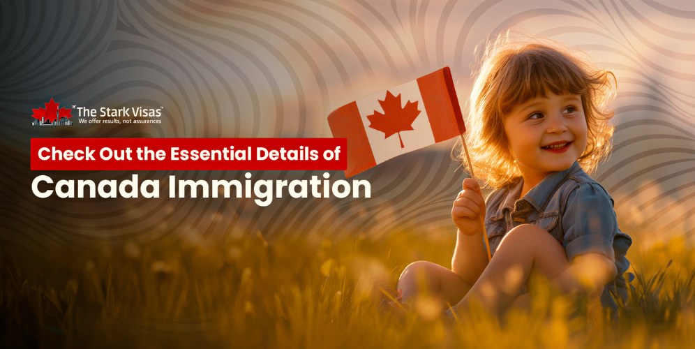 Check Out the Essential Details of Canada Immigration