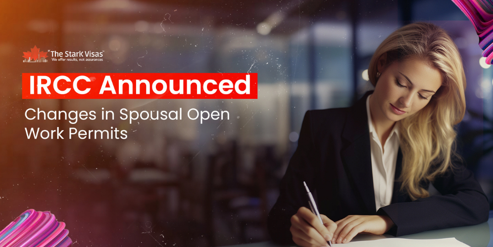 IRCC Announced Changes in Spousal Open Work Permits